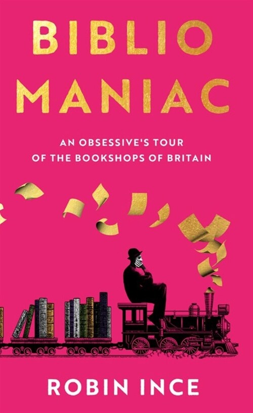 Bibliomaniac : An Obsessives Tour of the Bookshops of Britain (Hardcover)