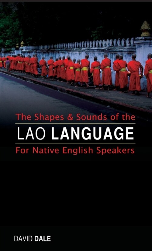 The Shapes and Sounds of the Lao Language: For Native English Speakers (Hardcover, 2)