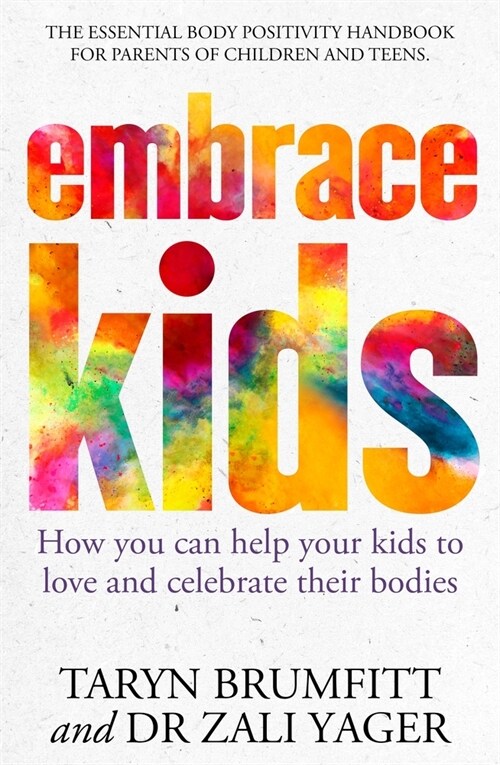 Embrace Kids: How You Can Help Your Kids to Love and Celebrate Their Bodies (Paperback)
