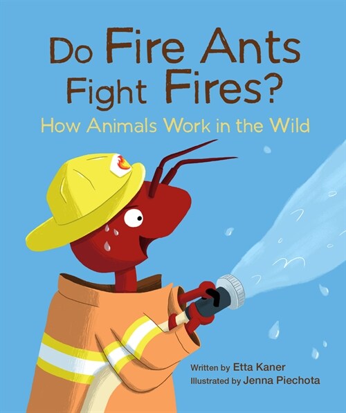 Do Fire Ants Fight Fires?: How Animals Work in the Wild (Hardcover)