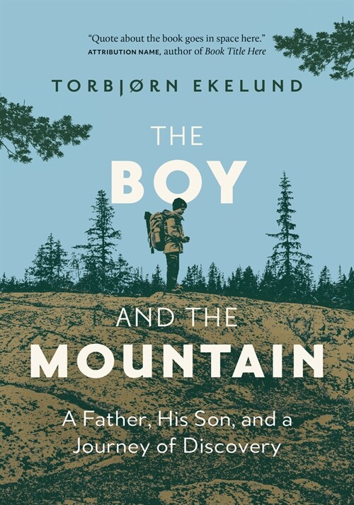 The Boy and the Mountain: A Father, His Son, and a Journey of Discovery (Hardcover)