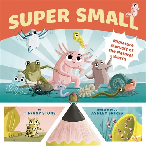 Super Small: Miniature Marvels of the Natural World (Hardcover)