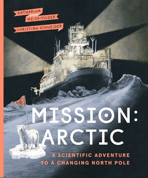 Mission: Arctic: A Scientific Adventure to a Changing North Pole (Hardcover)