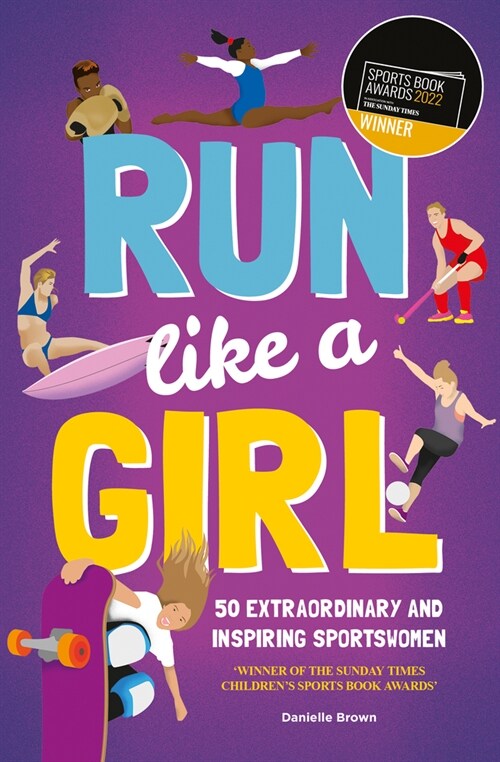 Run Like A Girl : 50 Extraordinary and Inspiring Sportswomen (Paperback)