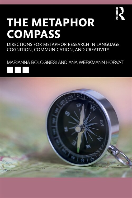 The Metaphor Compass : Directions for Metaphor Research in Language, Cognition, Communication, and Creativity (Paperback)