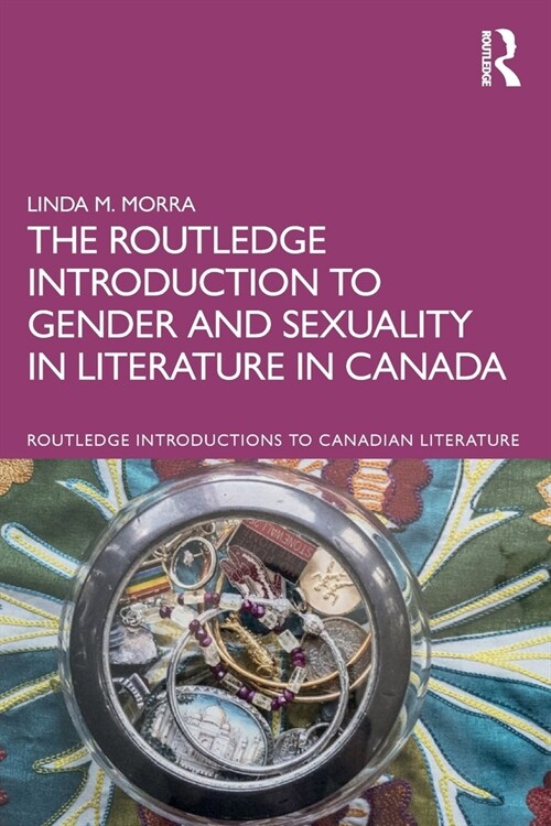 The Routledge Introduction to Gender and Sexuality in Literature in Canada (Paperback, 1)