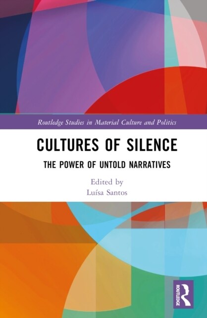 Cultures of Silence : The Power of Untold Narratives (Hardcover)
