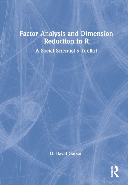 Factor Analysis and Dimension Reduction in R : A Social Scientists Toolkit (Hardcover)