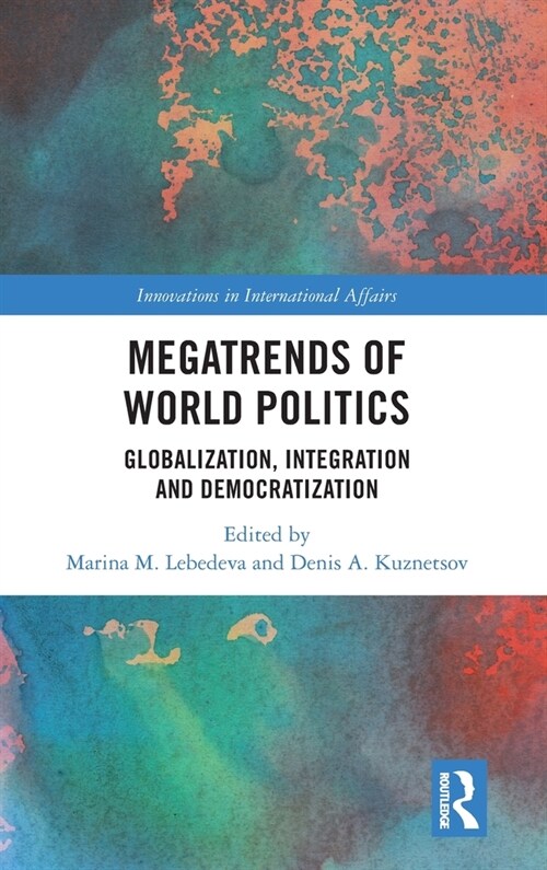 Megatrends of World Politics : Globalization, Integration and Democratization (Hardcover)