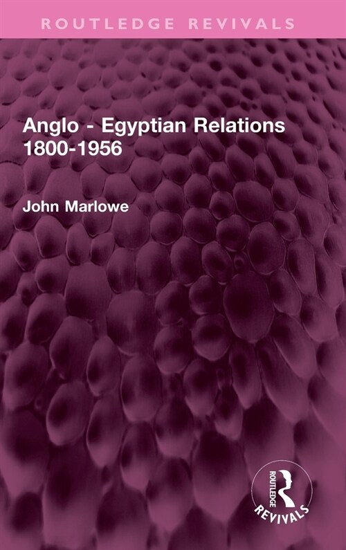 Anglo - Egyptian Relations 1800-1956 (Hardcover, 1)