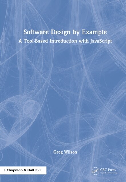 Software Design by Example : A Tool-Based Introduction with JavaScript (Hardcover)