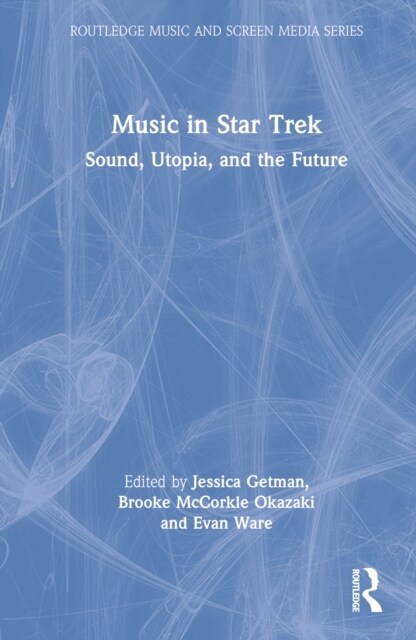 Music in Star Trek : Sound, Utopia, and the Future (Hardcover)