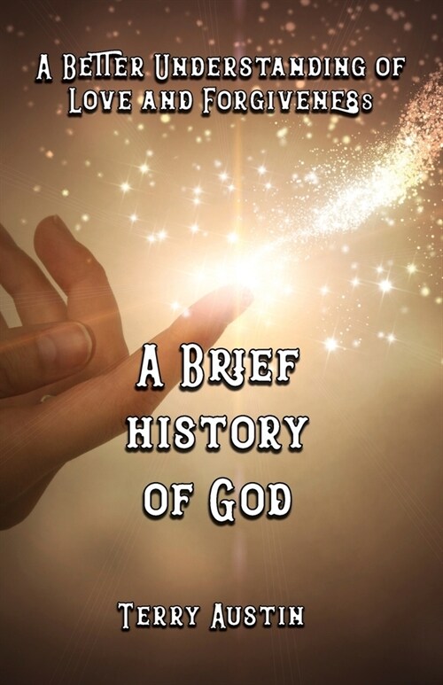 A Brief History of God: A Better Understanding of Love and Forgiveness (Paperback)