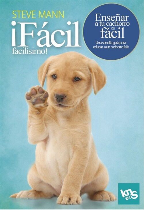 FACIL, FACILISIMO! ENSENAR A TU CACHORRO ES FACIL (Paperback)