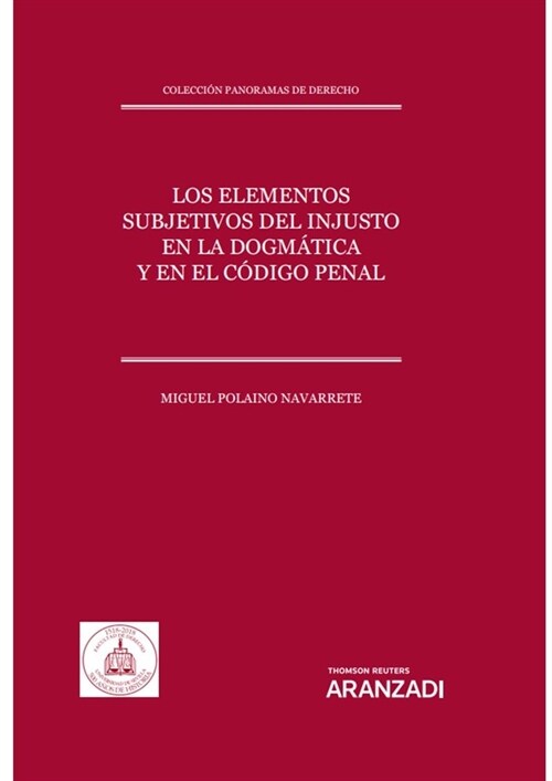 LOS ELEMENTOS SUBJETIVOS DEL INJUSTO EN LA DOGMATICA Y EN EL (Paperback)