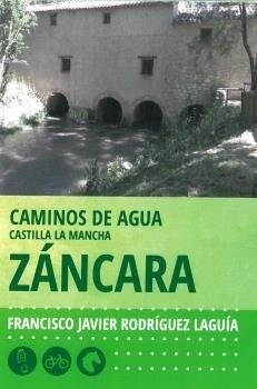 CAMINOS DE AGUA CASTILLA LA MANCHA. 2. ZANCARA (Paperback)