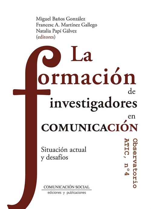 LA FORMACION DE INVESTIGADORES EN COMUNICACION (Paperback)