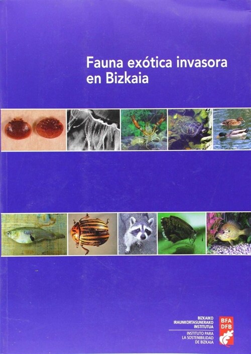 FAUNA EXOTIKO INBADITZALEEA BIZKAIAN = FAUNA EXOTICA INVASORA EN BIZKAIA (Hardcover)