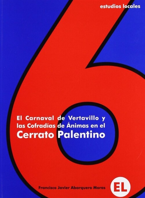 CARNAVAL DE VERTAVILLO Y LAS COFRADIAS DE ANIMAS EN EL CERRATO PALENTINO, EL (Hardcover)