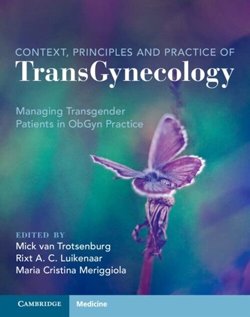 Context, Principles and Practice of TransGynecology : Managing Transgender Patients in ObGyn Practice (Hardcover)