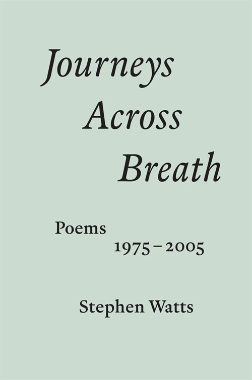 Journeys Across Breath : Poems: 1975-2005 (Paperback)