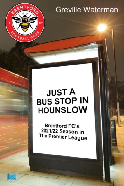 Just a Bus Stop in Hounslow : Brentford FCs 2021/22 Season in The Premier League (Paperback)