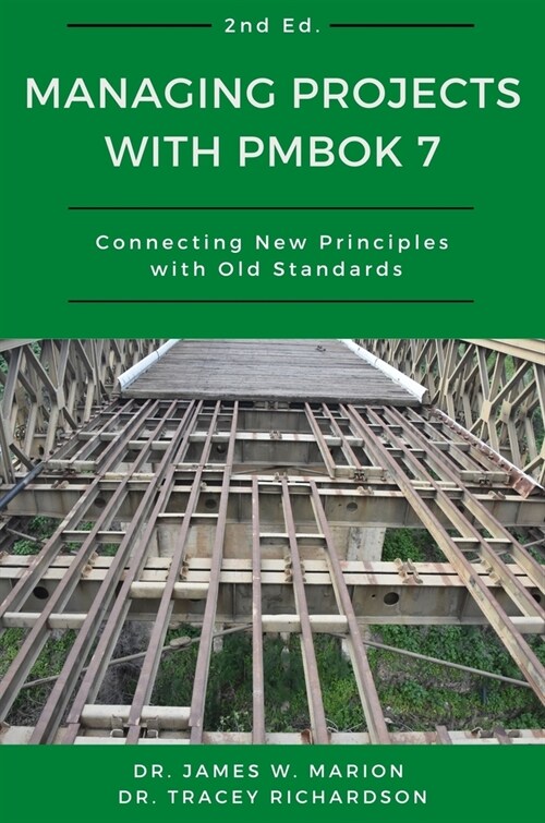 Managing Projects With PMBOK 7: Connecting New Principles With Old Standards (Paperback, 2, Revised)