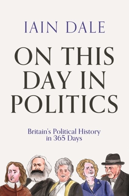 On This Day in Politics : Britains Political History in 365 Days (Hardcover, Main)