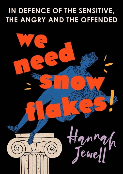 We Need Snowflakes : In defence of the sensitive, the angry and the offended. As featured on R4 Womans Hour (Paperback)