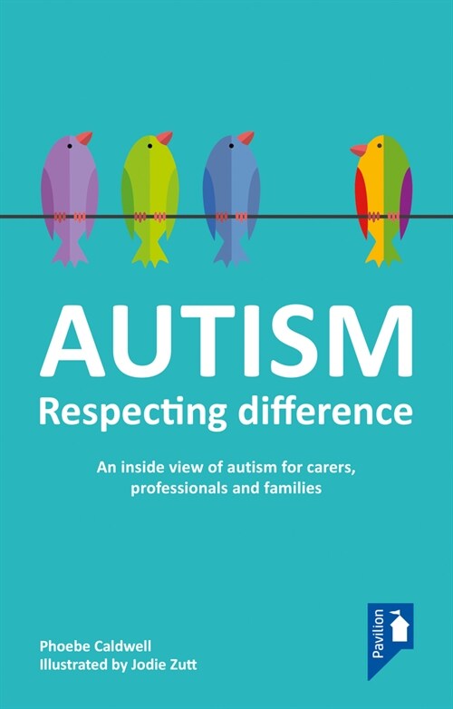 Autism - Respecting Difference: An Inside View of Autism for Carers, Professionals and Families (Paperback)