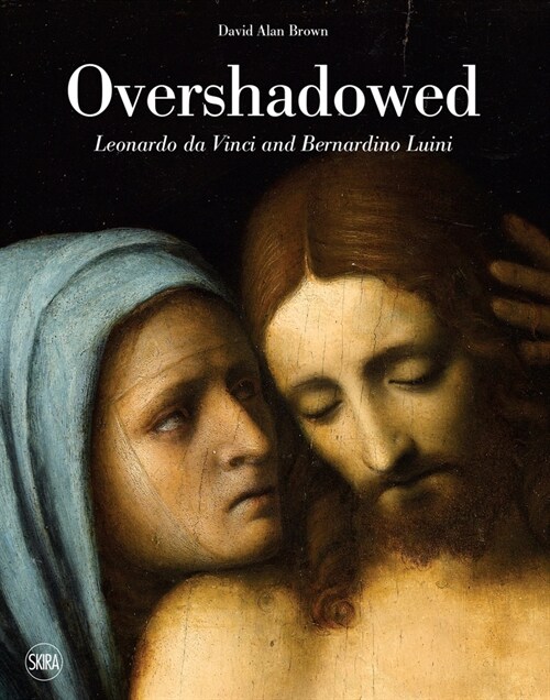 Overshadowed: Leonardo Da Vinci and Bernardino Luini (Hardcover)