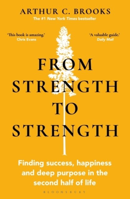 From Strength to Strength : Finding Success, Happiness and Deep Purpose in the Second Half of Life (Paperback)