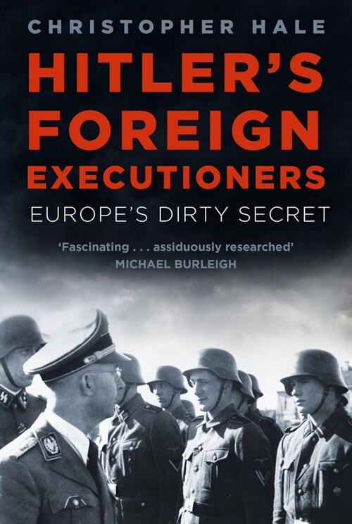 Hitlers Foreign Executioners : Europes Dirty Secret (Paperback)