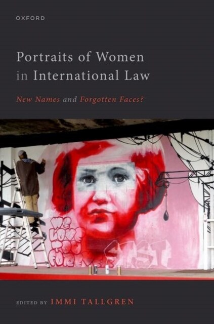 Portraits of Women in International Law : New Names and Forgotten Faces? (Hardcover)