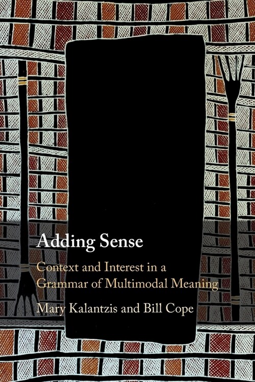Adding Sense : Context and Interest in a Grammar of Multimodal Meaning (Paperback)