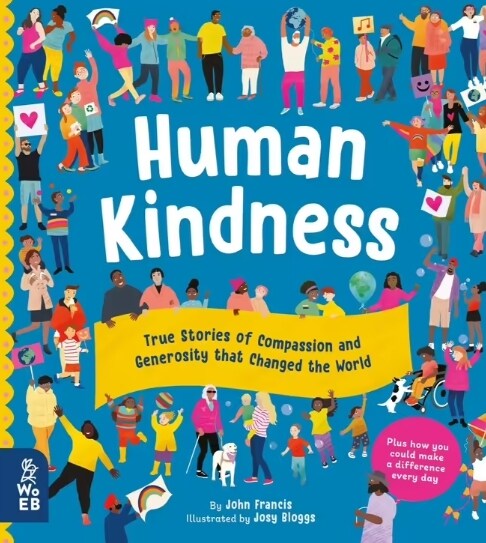 Human Kindness : True Stories of Compassion and Generosity that Changed the World (Hardcover)