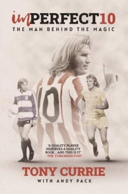 Imperfect 10 : The Man Behind the Magic, by Tony Currie (Paperback)