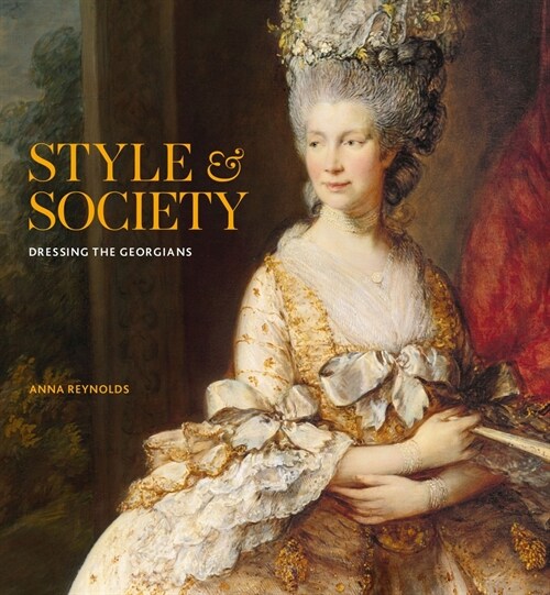 Style & Society : Dressing the Georgians (Hardcover)
