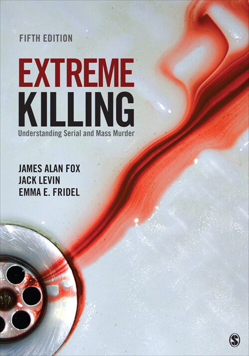 Extreme Killing: Understanding Serial and Mass Murder (Paperback, 5)