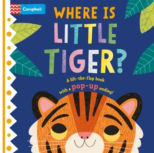 Where is Little Tiger? : The lift-the-flap book with a pop-up ending! (Board Book)