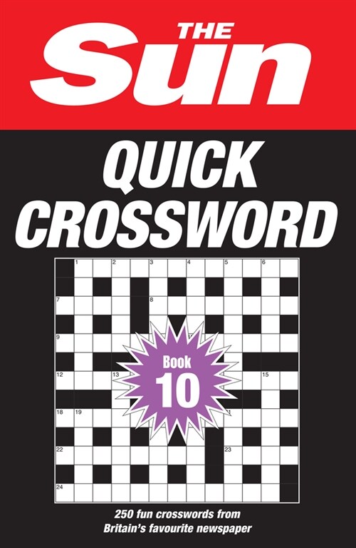 The Sun Quick Crossword Book 10 : 250 Fun Crosswords from Britain’s Favourite Newspaper (Paperback)