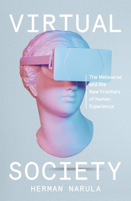 Virtual Society : The Metaverse and the New Frontiers of Human Experience (Paperback)