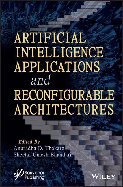 Artificial Intelligence Applications and Reconfigurable Architectures (Hardcover)