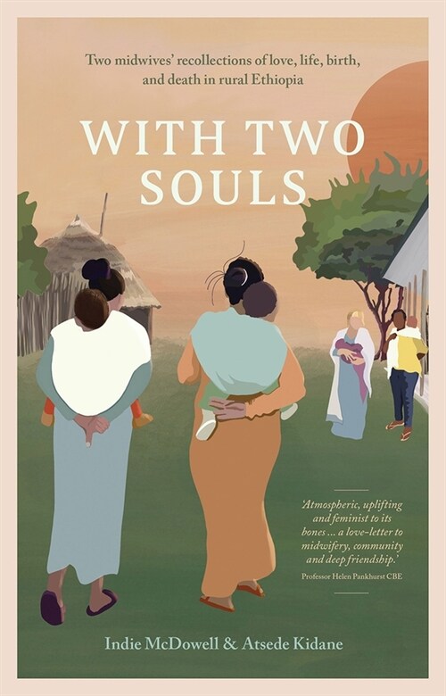 With Two Souls : Two midwives recollections of love, life, birth, and death in rural Ethiopia (Paperback)