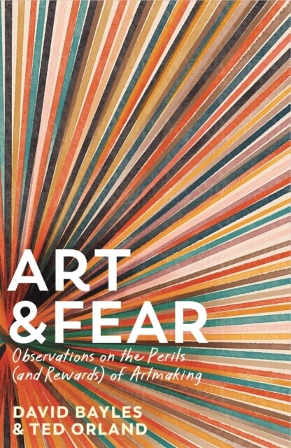 Art & Fear : Observations on the Perils (and Rewards) of Artmaking (Hardcover, Main)