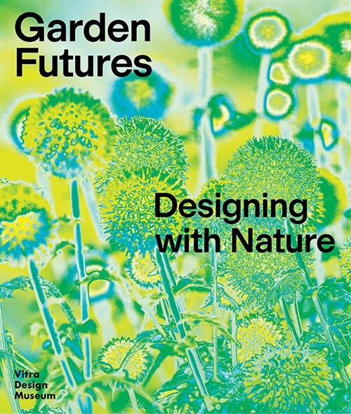 Garden Futures: Designing with Nature (Hardcover)