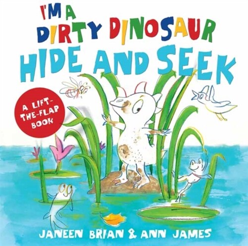 Im a Dirty Dinosaur Hide and Seek : A Lift-the-flap book (Board Book)