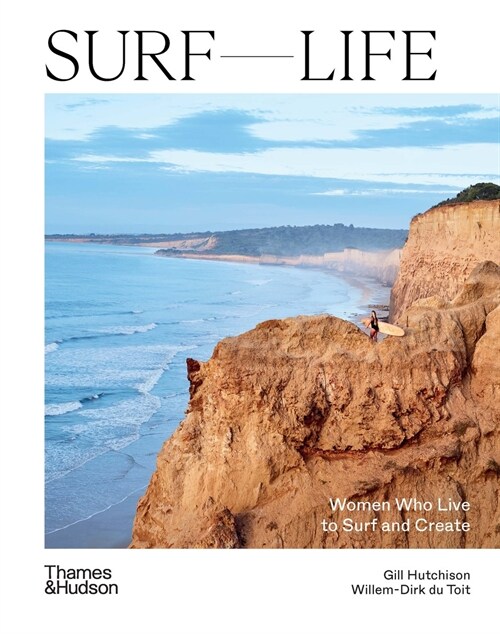 Surf Life : Women Who Live to Surf and Create (Hardcover)