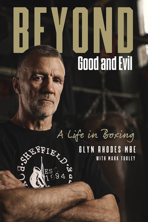 Beyond Good and Evil : Glyn Rhodes MBE, a Life in Boxing (Hardcover)