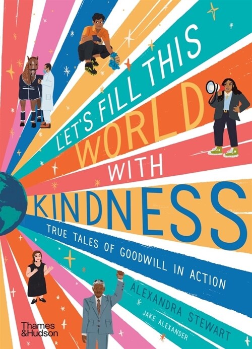 Lets fill this world with kindness : True tales of goodwill in action (Hardcover)